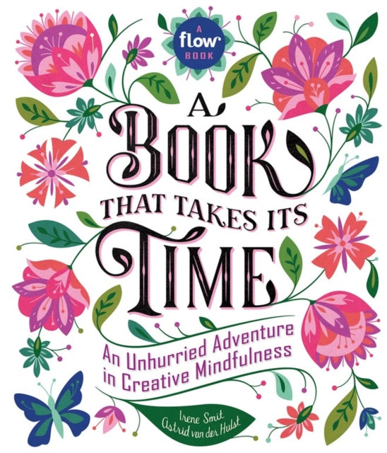 A Book That Takes Its Time : An Unhurried Adventure in Creative Mindfulness-9780761193777