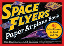 Space Flyers Paper Airplane Book : 63 Mini Planes to Fold and Fly-9780761193791