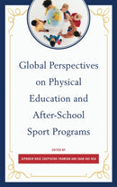 Global Perspectives on Physical Education and After-School Sport Programs-9780761865551
