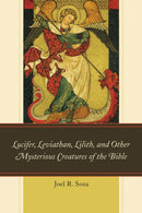 Lucifer, Leviathan, Lilith, and other Mysterious Creatures of the Bible-9780761868972