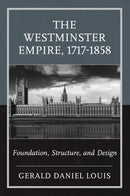 The Westminster Empire, 1717-1858 : Foundation, Structure, and Design-9780761874324