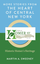 More Stories from the Heart of Central New York : Historic Homer's Heritage-9780761892038