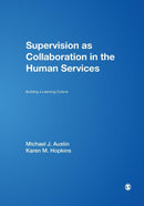 Supervision as Collaboration in the Human Services : Building a Learning Culture-9780761926283