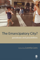 The Emancipatory City? : Paradoxes and Possibilities-9780761973874