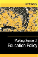 Making Sense of Education Policy : Studies in the Sociology and Politics of Education-9780761974529