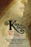 Kiss Me Deadly : 13 Tales of Paranormal Love-9780762439492