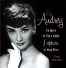So Audrey : 59 Ways to Put a Little Hepburn in Your Step-9780762440580