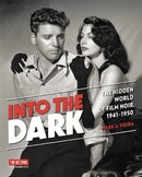 Into the Dark (Turner Classic Movies) : The Hidden World of Film Noir, 1941-1950-9780762455232