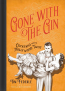 Gone with the Gin : Cocktails with a Hollywood Twist-9780762458608