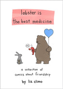 Lobster Is the Best Medicine : A Collection of Comics About Friendship-9780762458684