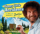 Happy Little Accidents : The Wit & Wisdom of Bob Ross-9780762462780