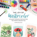 The Joy of Watercolor : 40 Happy Lessons for Painting the World Around You-9780762463299