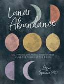 Lunar Abundance : Cultivating Joy, Peace, and Purpose Using the Phases of the Moon-9780762463572
