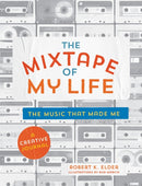 The Mixtape of My Life : A Do-It-Yourself Music Memoir-9780762464074