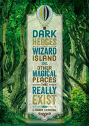 Dark Hedges, Wizard Island, and Other Magical Places That Really Exist-9780762467518