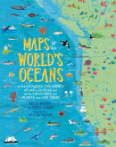 Maps of the World's Oceans : An Illustrated Children's Atlas to the Seas and all the Creatures and Plants that Live There-9780762467976