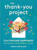The Thank-You Project : Cultivating Happiness One Letter of Gratitude at a Time-9780762468454