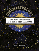 Cinemastrology : The Movie Lover's Guide to the Sun, the Moon, and the Stars-9780762469628