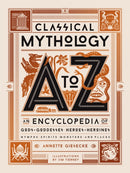 Classical Mythology A to Z : An Encyclopedia of Gods & Goddesses, Heroes & Heroines, Nymphs, Spirits, Monsters, and Places-9780762470013