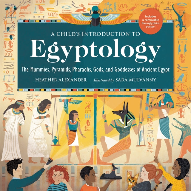 A Child's Introduction to Egyptology : The Mummies, Pyramids, Pharaohs, Gods, and Goddesses of Ancient Egypt-9780762471577
