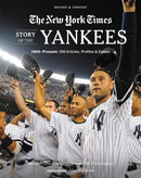 New York Times Story of the Yankees (Revised and Updated): 1903-Present : 390 Articles, Profiles & Essays-9780762472185