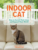 Indoor Cat : How to Enrich their Lives and Expand their World-9780762474653