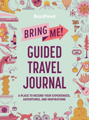 BuzzFeed: Bring Me! Guided Travel Journal : A Place to Record Your Experiences, Adventures, and Inspirations-9780762474967