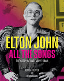 Elton John All the Songs : The Story Behind Every Track-9780762479481