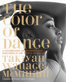 The Color of Dance : A Celebration of Diversity and Inclusion in the World of Ballet-9780762479559