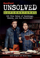 BuzzFeed Unsolved Supernatural : 101 True Tales of Hauntings, Demons, and the Paranormal-9780762480203