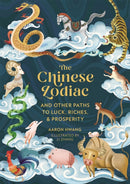 The Chinese Zodiac : And Other Paths to Luck, Riches & Prosperity-9780762480449