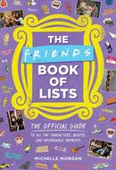 Friends Book of Lists : The Official Guide to All the Characters, Quotes, and Memorable Moments-9780762480593
