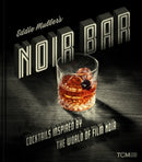 Eddie Muller's Noir Bar : Cocktails Inspired by the World of Film Noir-9780762480623
