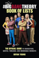 The Big Bang Theory Book of Lists : The Official Guide to Characters, Quotes, Timelines, and Memorable Moments-9780762481187