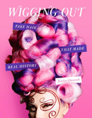 Wigging Out : Fake Hair That Made Real History-9780762481477