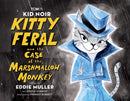 Kid Noir: Kitty Feral and the Case of the Marshmallow Monkey-9780762481682