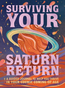Surviving Your Saturn Return : A Guided Journal to Help You Thrive in Your Cosmic Coming-of-Age-9780762481736