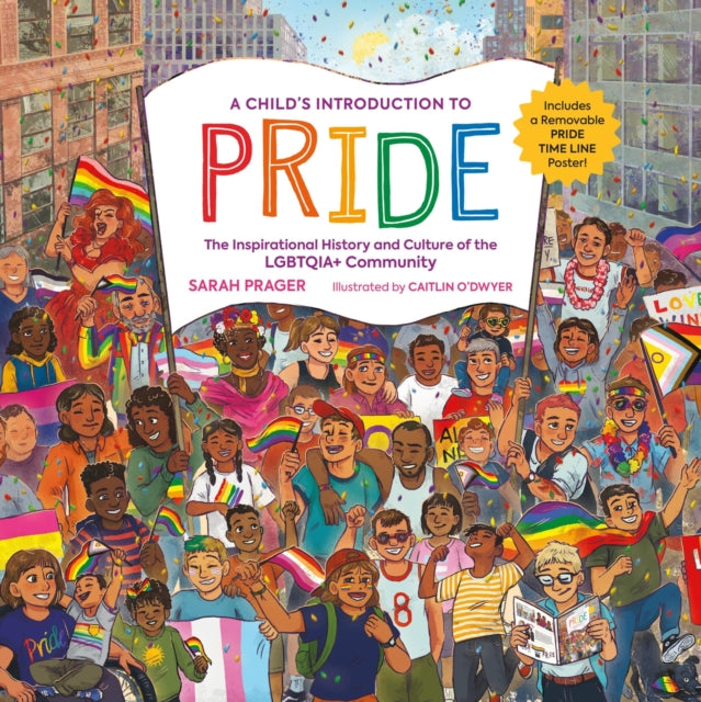 A Child's Introduction to Pride : The Inspirational History and Culture of the LGBTQIA+ Community-9780762481910