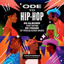 Ode to Hip-Hop : 50 Albums That Define 50 Years of Trailblazing Music-9780762482979