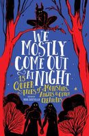 We Mostly Come Out at Night : 15 Queer Tales of Monsters, Angels & Other Creatures-9780762483198