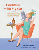 Cocktails with My Cat : Tasty Tipples for Feline Fanatics-9780762484102