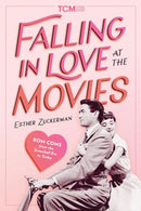 Falling in Love at the Movies : The Impact of Rom Coms from the Screwball Era to Today-9780762484461
