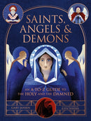 Saints, Angels & Demons : An A-to-Z Guide to the Holy and the Damned-9780762484850