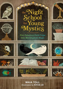 The Night School for Young Mystics : Five Fabulous Field Trips into Moonlight and Magic-9780762486106