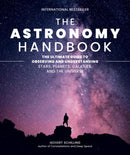 The Astronomy Handbook : The Ultimate Guide to Observing and Understanding Stars, Planets, Galaxies, and the Universe-9780762486502