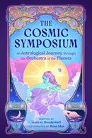 The Cosmic Symposium : An Astrological Journey through the Orchestra of the Planets-9780762486748