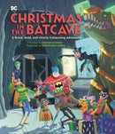 Christmas in the Batcave : A Brave, Bold, and Utterly Exhausting Adventure [Officially licensed]-9780762487035