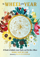 The Wheel of the Year : A Guide to Sabbats, Lunar Cycles, and the Stars Above-9780762487486