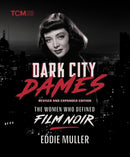 Dark City Dames : The Women Who Defined Film Noir (Revised and Expanded Edition)-9780762488261
