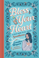 Bless Your Heart : A Field Guide to All Things Southern-9780762488322